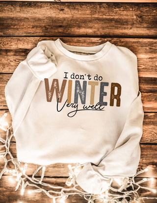 I Don't Do Winter Very Well Crewneck Sweatshirt