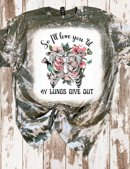 I'll love you 'til my lungs give out Tee