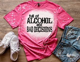 Full of Alcohol and Bad Decisions Tee