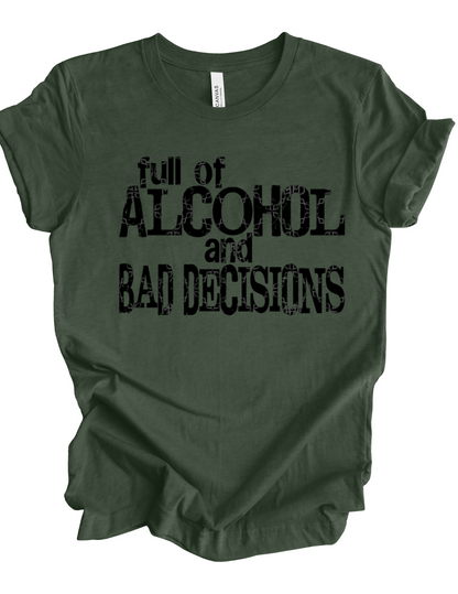 Full of Alcohol and Bad Decisions Tee