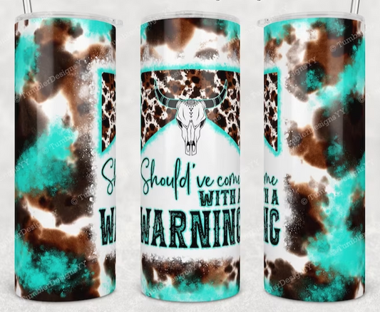 Should've Come With A Warning - Teal Cowhide